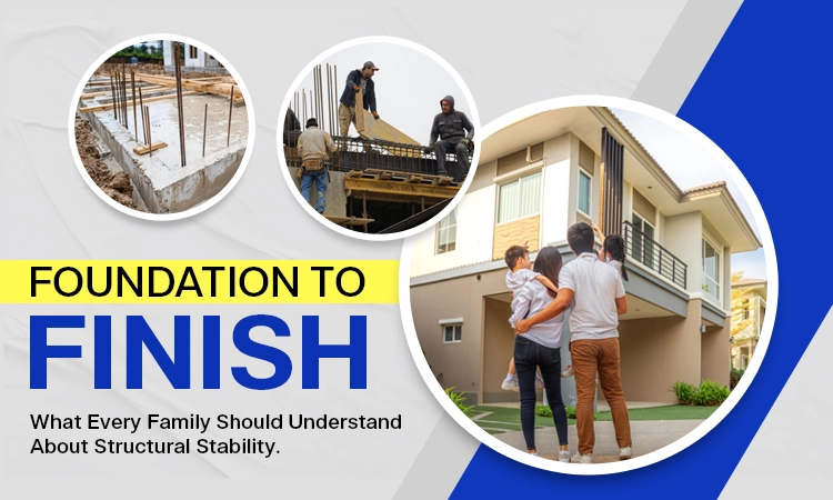 Foundation to Finish: What Every Family Should Understand About Structural Stability