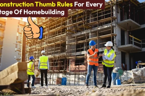 The Fool‑Proof Formula: Simple Construction Thumb Rules for Every Stage of Homebuilding