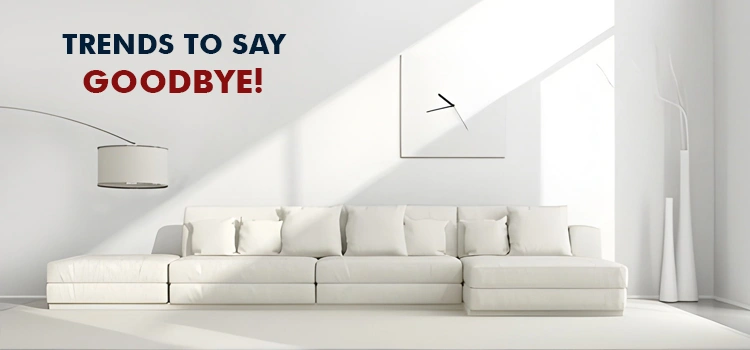 Trends to Say Goodbye Trends to Say Goodbye