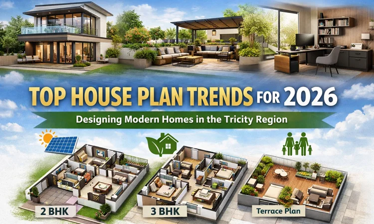 Top House Plan Trends for 2026: Designing Modern Homes in the Tricity Region